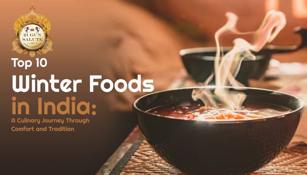 Top 10 Winter Foods in India: A Culinary Journey Through Comfort and Tradition