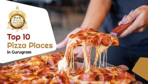 Top 10 Pizza Places in Gurgaon