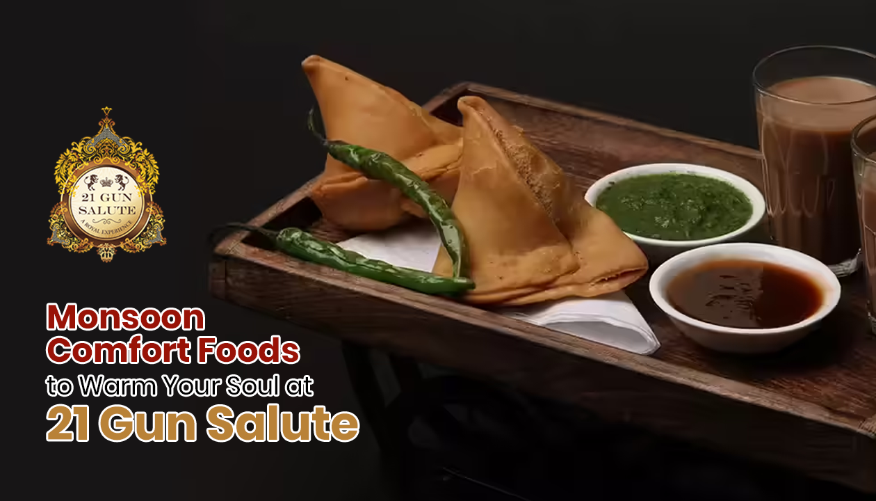 Monsoon Comfort Foods to Warm Your Soul at 21 Gun Salute