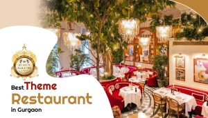 Best Theme Restaurant in Gurgaon
