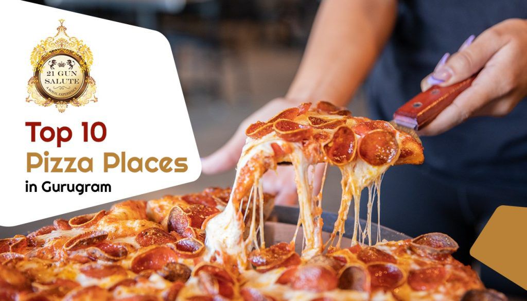 Top 10 Pizza places in Gurgaon For a Heavenly slice