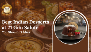 Best Indian Desserts at 21 Gun Salute You Shouldn’t Miss